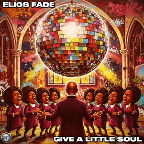 Elios Fade – Give A Little Soul