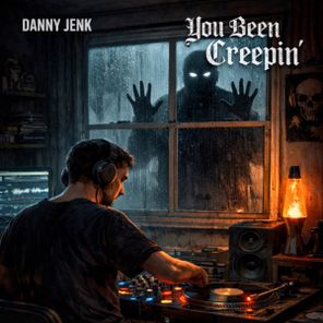Danny Jenk – You Been Creepin’