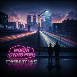 Tranquility Lane – Worth Dying For