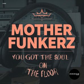 Mother Funkerz – You Got The Soul / On The Floor