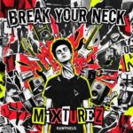 Mixturez - Break Your Neck 3 Mixturez – Break Your Neck