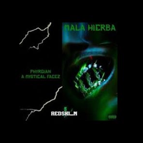 Phyrgian, A Mystical Facez – MALA HIERBA EP