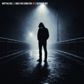 Mattias Kiel – I miss you (song for m)