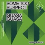Some Too Suspect – Guasa Guasa