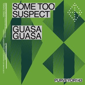 Some Too Suspect - Guasa Guasa 1 Some Too Suspect – Guasa Guasa