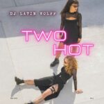 DJ LATIN WOLFF – Two Hot