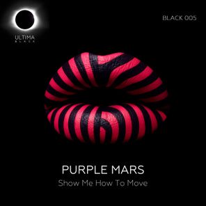 Purple Mars – Show Me How to Move