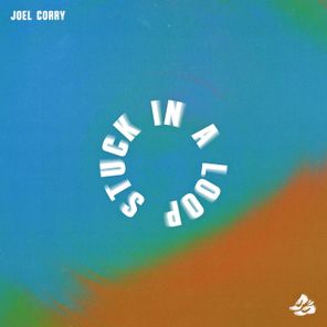 Joel Corry – Stuck In A Loop