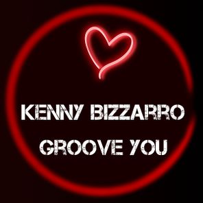 Kenny Bizzarro – Groove You