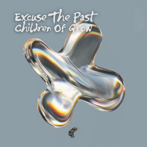 Excuse The Past – Children of Grow