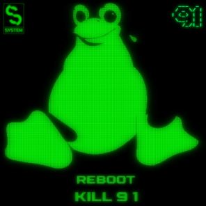 KILL 9 1 – REBOOT