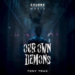 Tony Trax – Our Own Demons