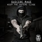 Suicide Rage – Keep The Haters Close