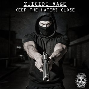 Suicide Rage – Keep The Haters Close