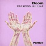 Uluuka, Pap Koss – Boom