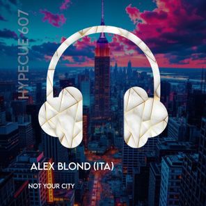 Alex Blond (ITA) - Not Your City 1 Alex Blond (ITA) – Not Your City