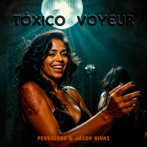 Jason Rivas, Perrolobo – Tóxico Voyeur