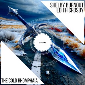 Edith Crosby, Shelby Burnout – The Cold Rhomphaia