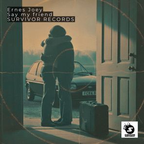 Ernes Joey – Say my friend