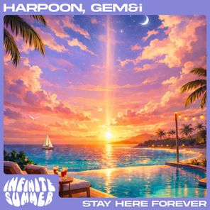 Harpoon, Gem&i – Stay Here Forever