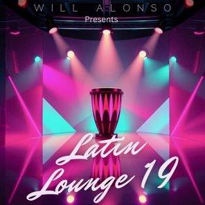 Will Alonso, Furious George – Will Alonso Presents: Latin Lounge, Vol. 19