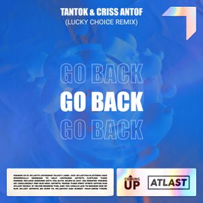 Lucky Choice, Criss Antof – Go Back (Lucky Choice Remix)