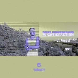 Denis Underground – AI Satisfaction
