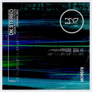DK STEREO – Needs No Invitation