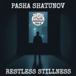 Pasha Shatunov – Restless Stillness