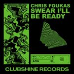 Chris Foukas – Swear I’ll Be Ready