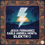 Karl8 & Andrea Monta, Jesus Fernandez – Elektro
