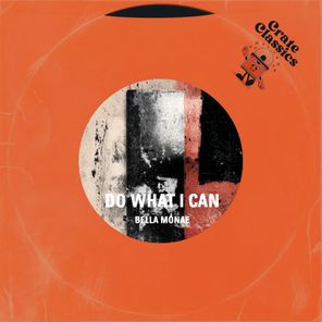 Crate Classics, Bella-Monae – Do What I Can