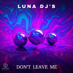 LUNA DJ´S – Don’t Leave Me