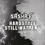 Sasha F – Hardstyle Still Matters