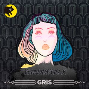 Thaddeus X – Gris