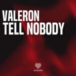 Valeron – Tell Nobody