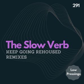 Disco King, The Slow Verb – ‘Keep Going’ Rehoused Remixes