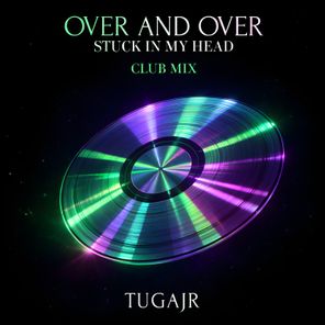 Tugajr – Over and Over (Stuck in my Head)