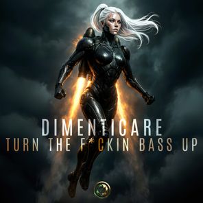 Dimenticare – Turn The F*cking Bass Up