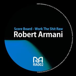 Robert Armani – Score Board – Work the Shit Raw