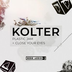 Kolter – Plastic Jam & Close Your Eyes