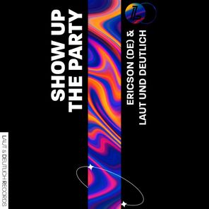Ericson (DE), Laut und Deutlich – Show up the Party