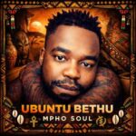 Mpho Soul – Ubuntu Bethu