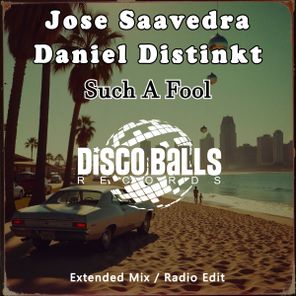 Daniel Distinkt, Jose Saavedra – Such A Fool