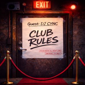 Cyncadelic, DJ Cync – Club Rules