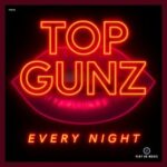 Top Gunz – Every Night