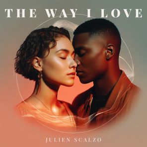 Julien Scalzo – The Way I Love
