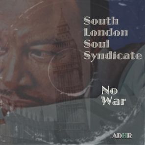 South London Soul Syndicate - No War 1 South London Soul Syndicate – No War