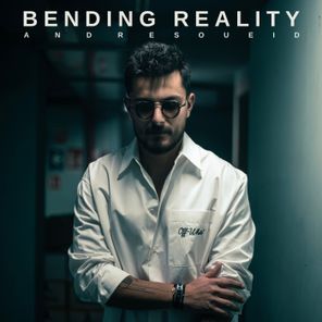 Andre Soueid – Bending Reality