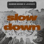 Amine Edge, JHOWx – Slow Down